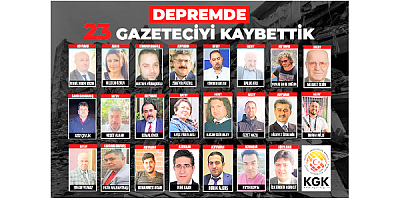 Depremde 23 gazeteci hayatını kaybetti