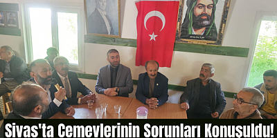 Sivas'ta Cemevlerinin Sorunları Konuşuldu!